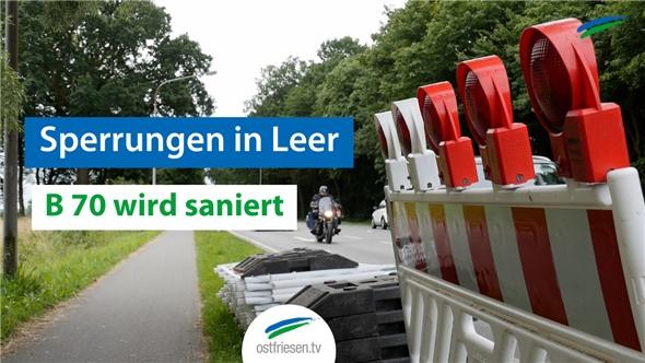 B 70 in Leer wird saniert was ihr darüber wissen müsst